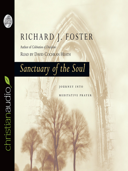 Title details for Sanctuary of the Soul by Richard J. Foster - Available